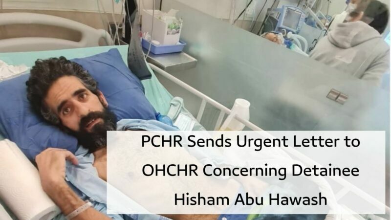 PCHR: Urgent Letter to OHCHR Concerning Detainee Hisham Abu Hawash
