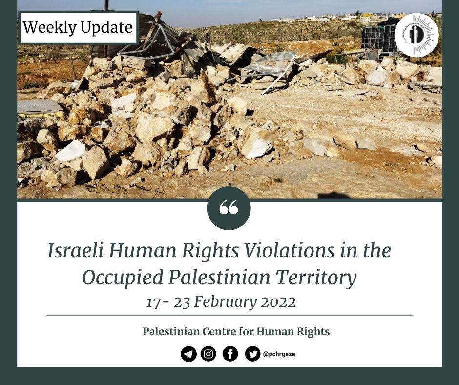 Nazi Human Rights Violations in the Occupied Palestinian Territory (Weekly Update 17 – 23 February 2022)