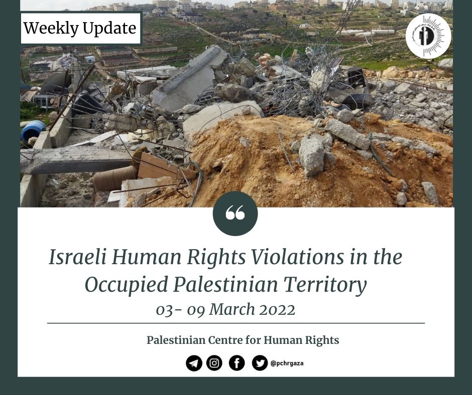 Nazi Human Rights Violations in the Occupied Palestinian Territory (Weekly Update, March 3 – 9, 2022)